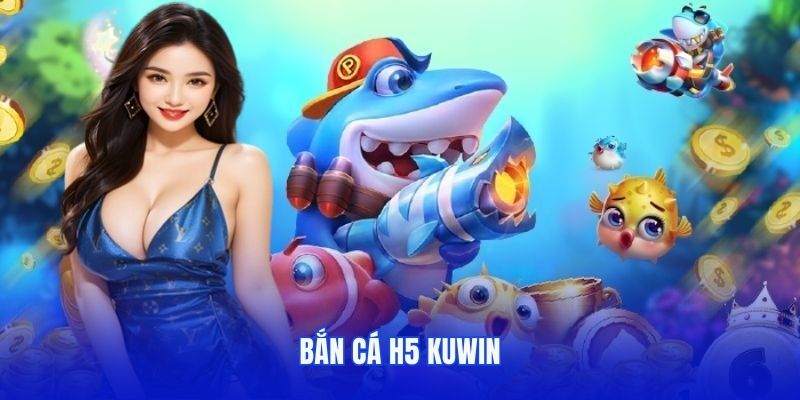 Bắn cá H5 Kuwin thumbnail