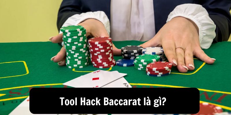 Tool Hack Baccarat là gì?