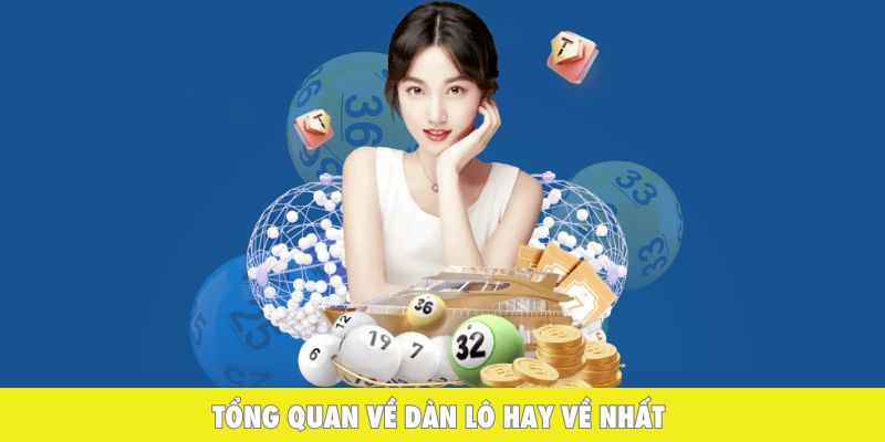 Tổng quan về dàn lô hay về nhất