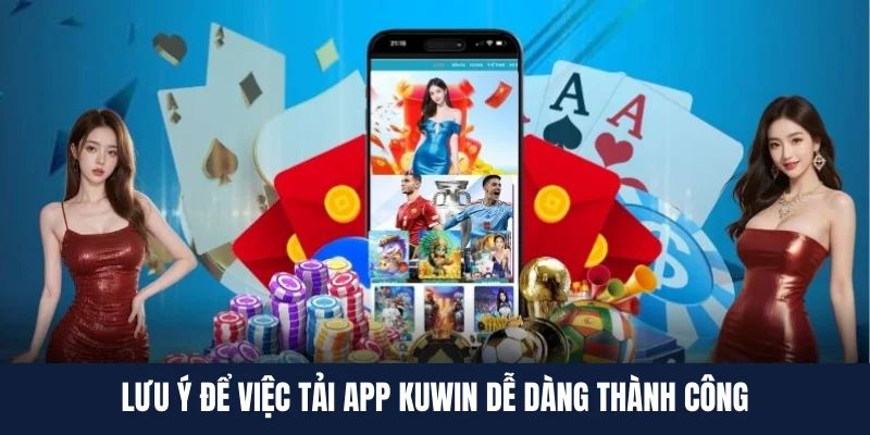 Cách xử lý sự cố khi tải app Kuwin