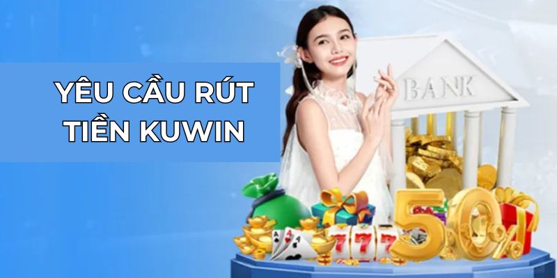Yêu cầu rút tiền KUWIN